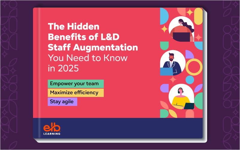The Hidden Benefits of L&D Staff Augmentation You Need to Know in 2025
