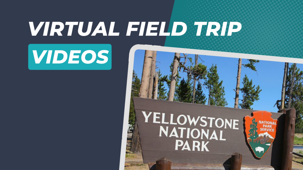 A shot of the entrance to Yellowstone Park with a background that says Virtual Field Trip VIDEOS