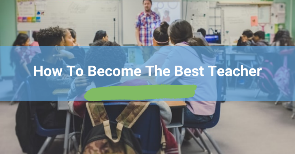 How to Become the Best Teacher