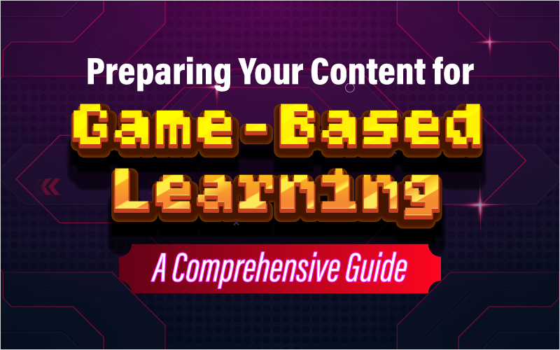 Preparing Your Content for Game-Based Learning: A Comprehensive Guide