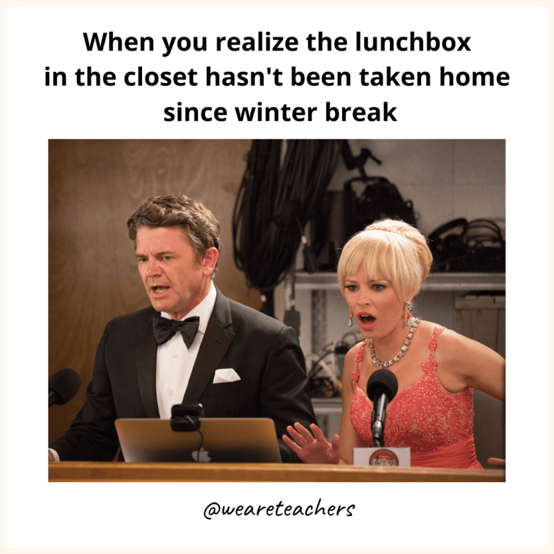 31 End-of-Year Memes for Teachers Who Are Just Hanging On Meme of two people looking disgusted with the caption "When you realize the lunchbox in the closet hasn't been taken home since winter break"