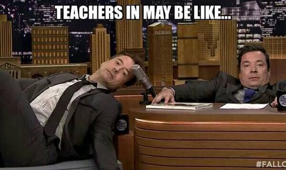 TeachersinMay Teachers in May end of year teacher meme