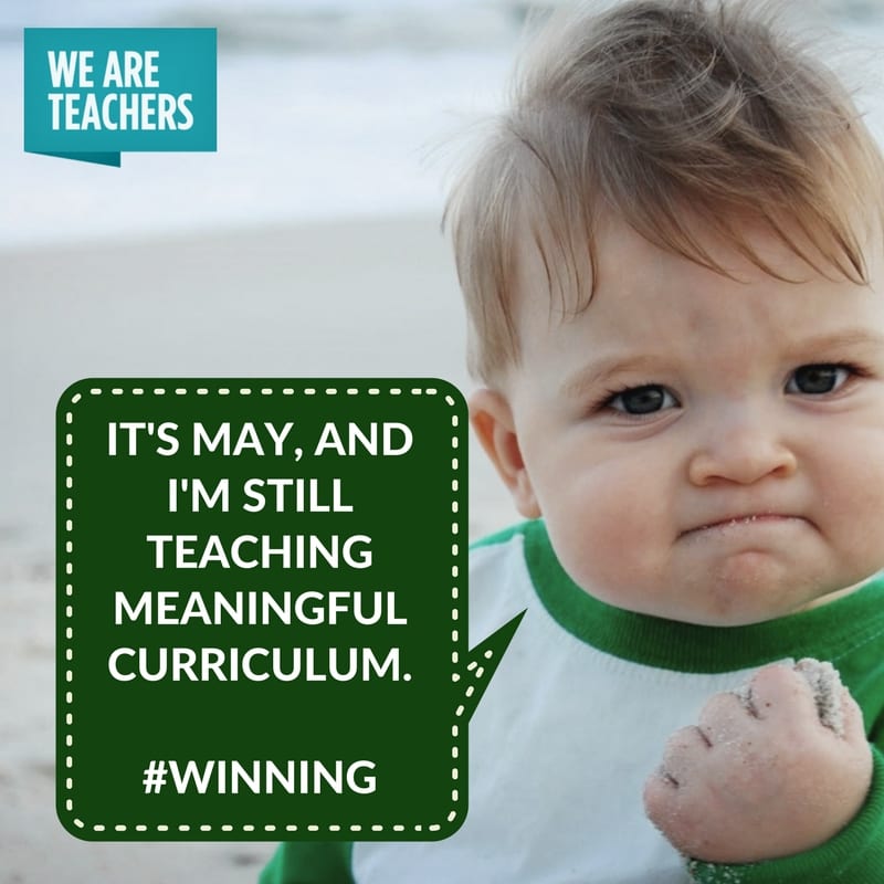 teacher_meme_end_of_year_curriculum May curriculum meme