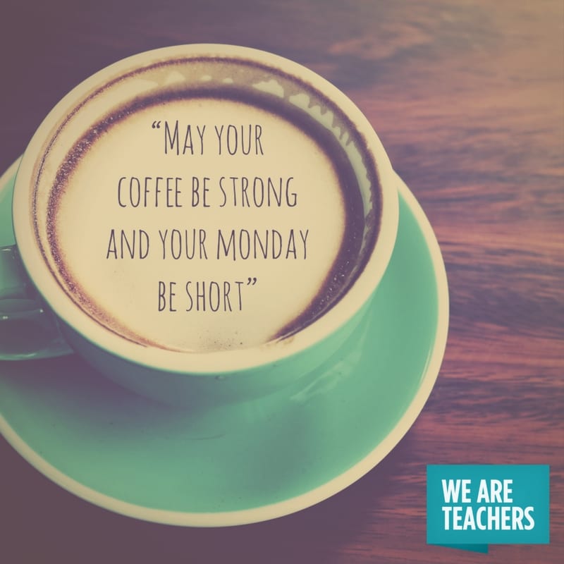 teacher_meme_end_of_year_coffee coffee be strong meme
