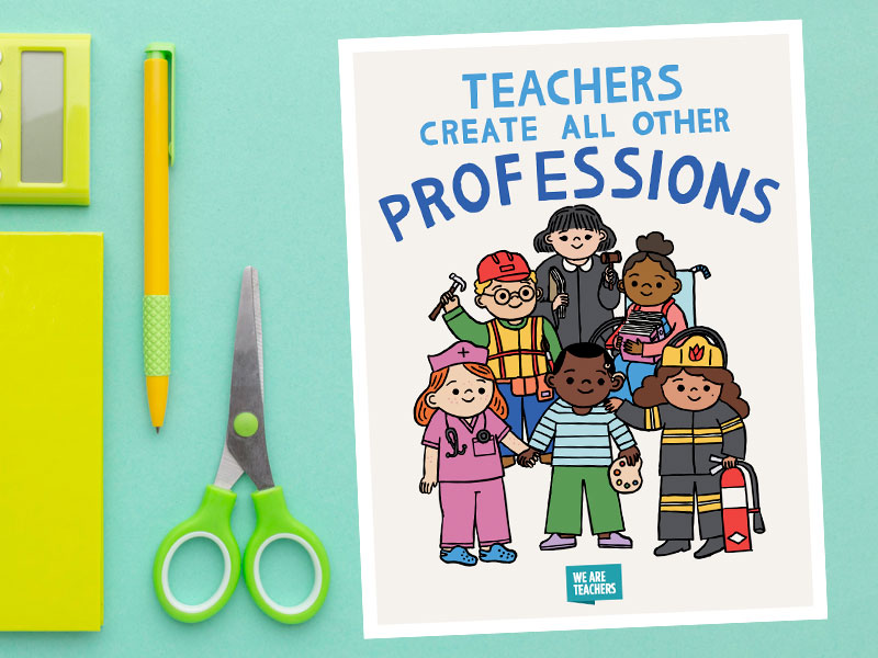 Teachers create all other professions.
