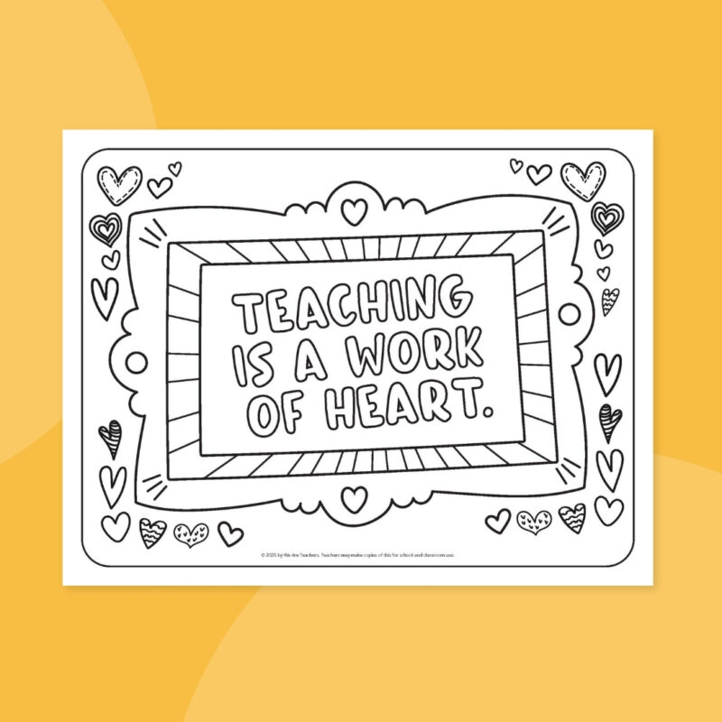 Teacher Appreciation Coloring Page – Work of Heart Teacher Appreciation coloring page on yellow background that says, Teaching Is a Work of Heart.