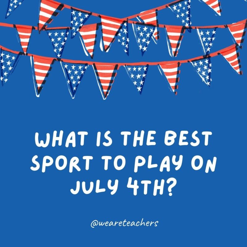 What is the best sport to play on July 4th? What is the best sport to play on July 4th?