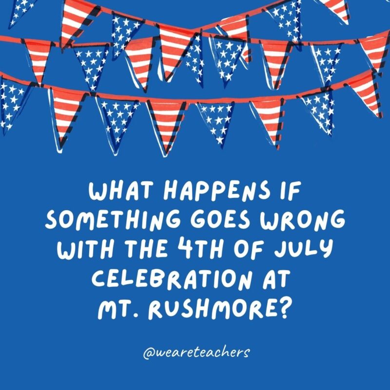 What happens if something goes wrong with the 4th of July celebration at Mt. Rushmore? What happens if something goes wrong with the 4th of July celebration at Mt. Rushmore?
