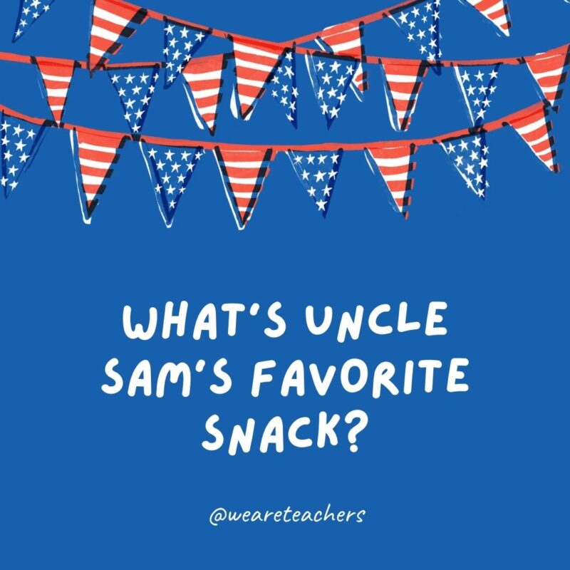 What’s Uncle Sam’s favorite snack? What's Uncle Sam's favorite snack?