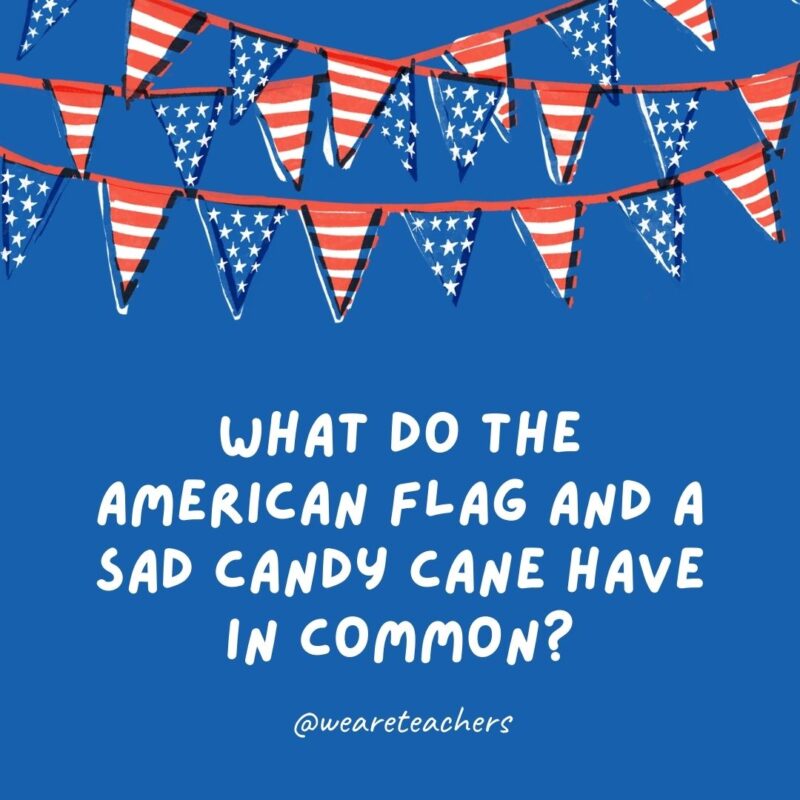 What do the American flag and a sad candy cane have in common? What do the American flag and a sad candy cane have in common?