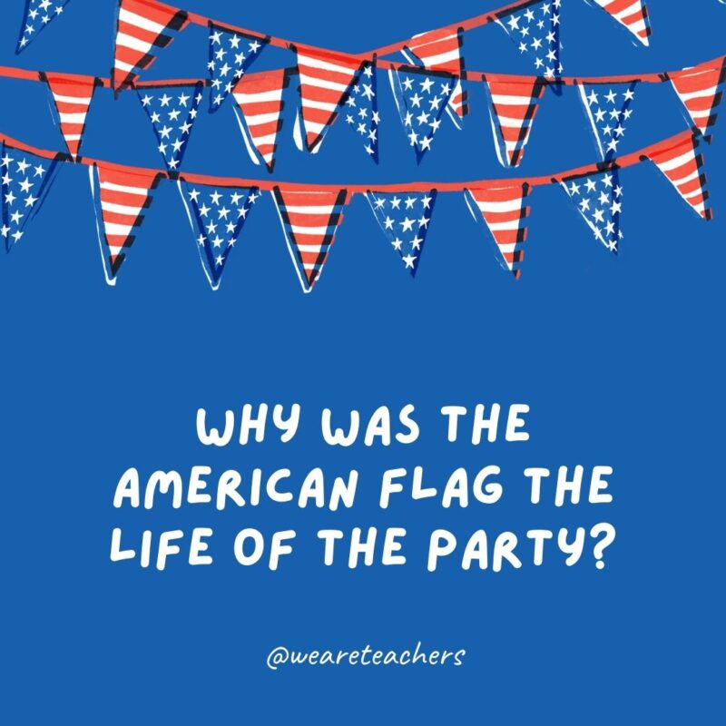 Why was the American flag the life of the party? Why was the American flag the life of the party?