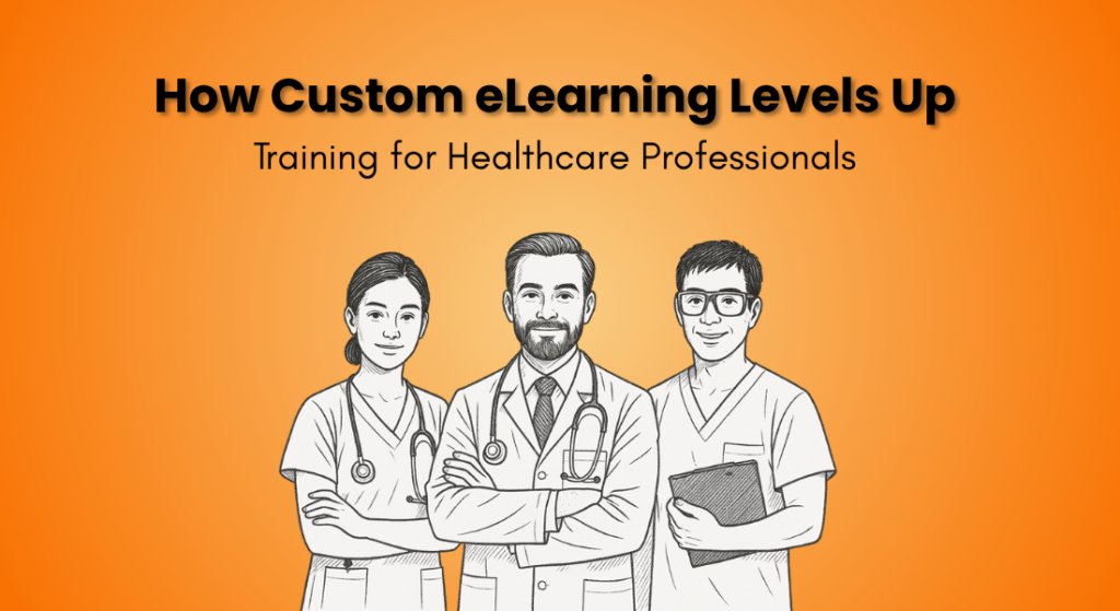 Designing Custom eLearning That Fits the Demands of Healthcare Training