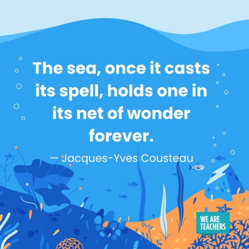 The sea, once it casts its spell, holds one in its net of wonder forever. — Jacques-Yves Cousteau The sea, once it casts its spell, holds one in its net of wonder forever. — Jacques-Yves Cousteau