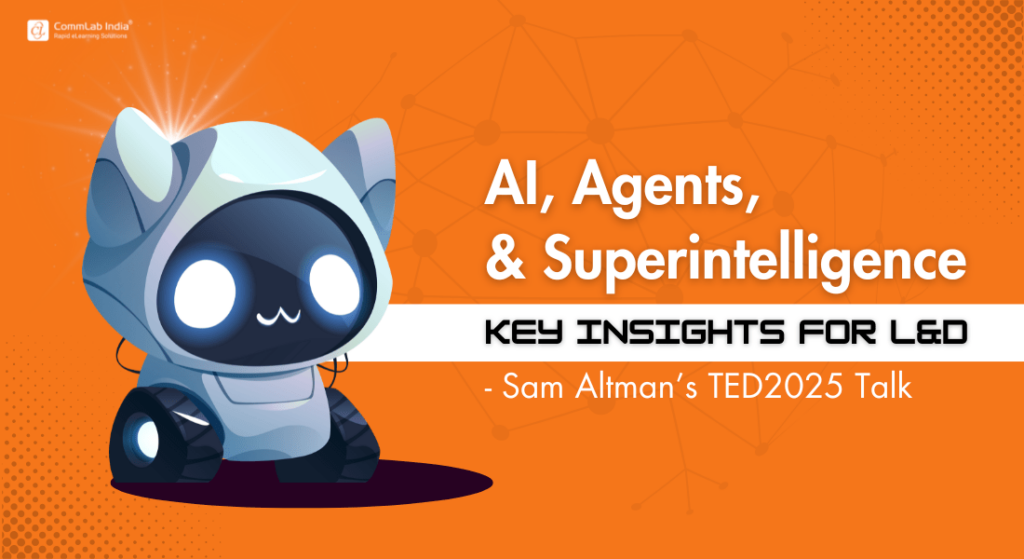 AI, Agents, & Superintelligence: Takeaways for L&D from Sam Altman’s TED2025 Talk