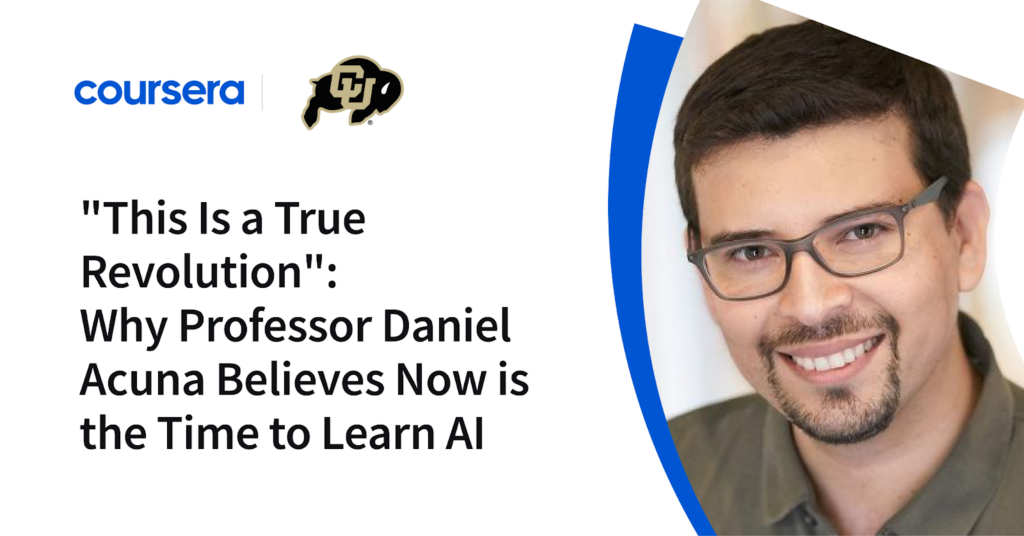 "This Is a True Revolution": Why Professor Daniel Acuna Believes Now is the Time to Learn AI