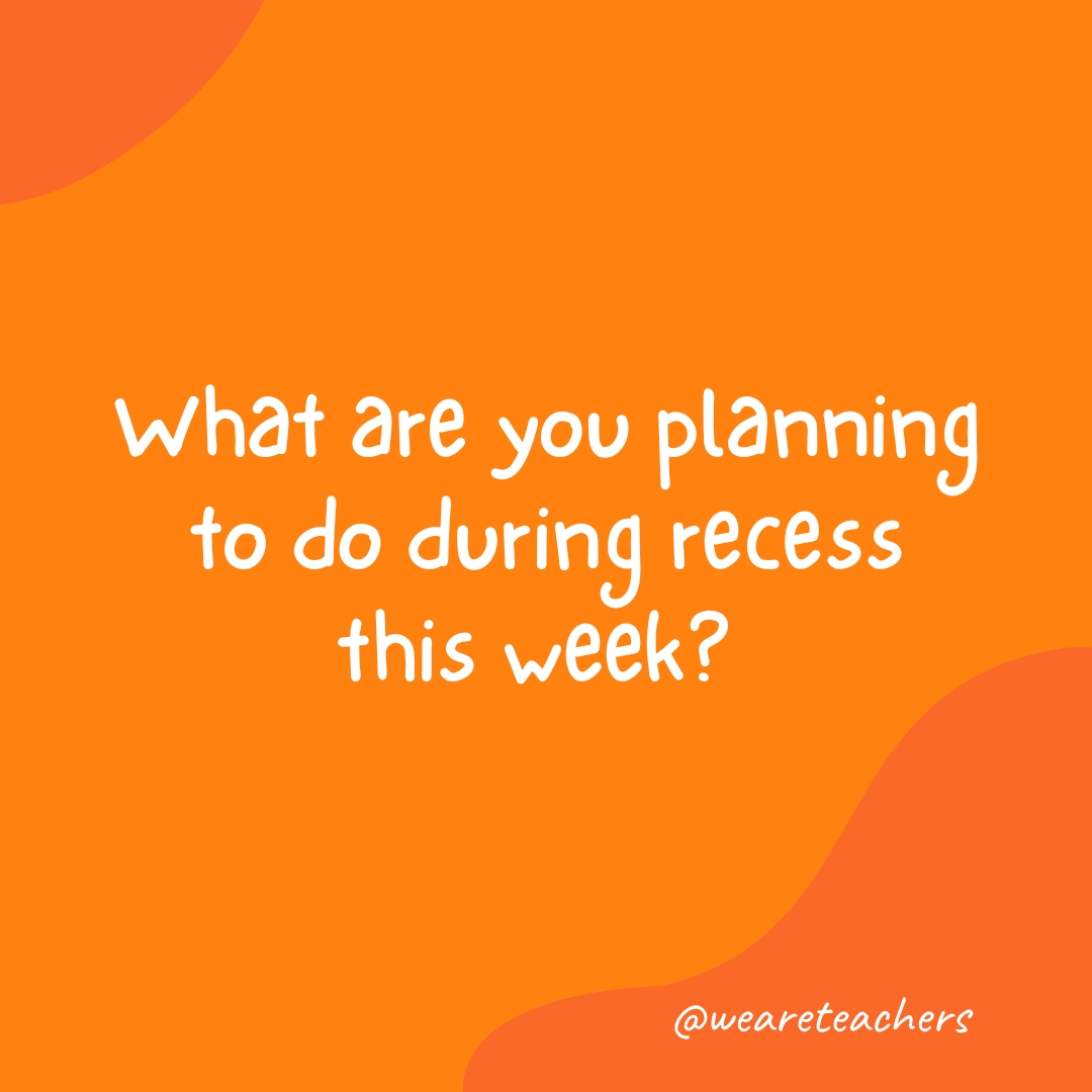 Morning-Meeting-19 What are you planning to do during recess this week?