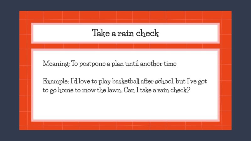 Idiom: Take a Rain Check Idiom slide with description of the idiom Take a Rain Check
