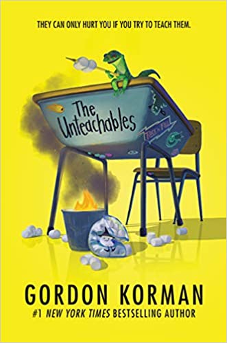 The Unteachables Book cover of The Unteachables by Gordon Korman, as an example of chapter books for fifth graders
