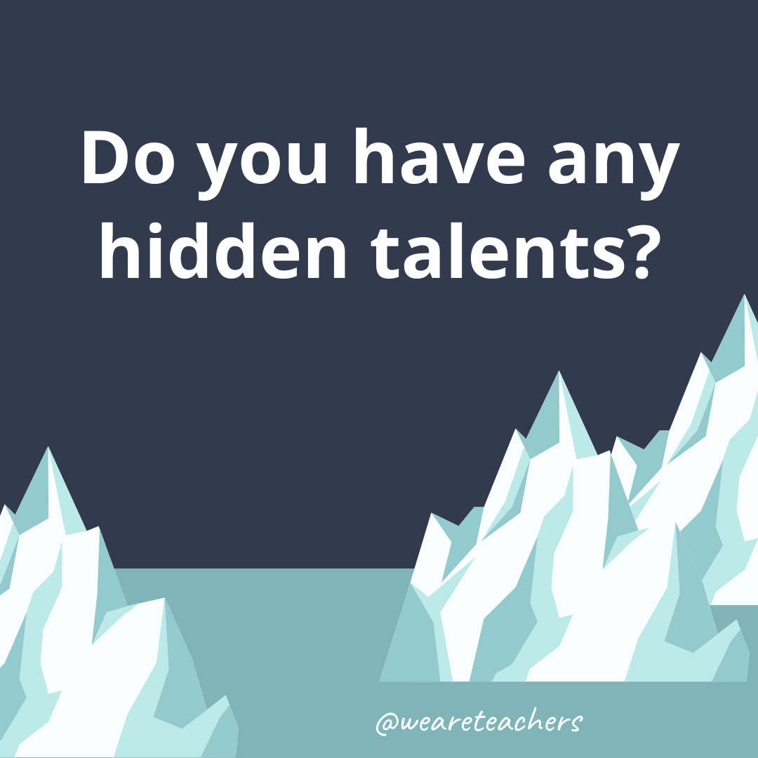 Do you have any hidden talents? Do you have any hidden talents?- fun icebreaker questions- ice breaker questions for teens