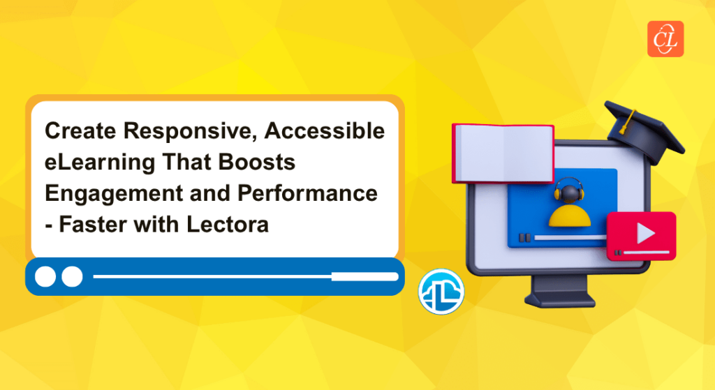 What is Lectora? Features, Benefits, and Best Practices for L&D Teams