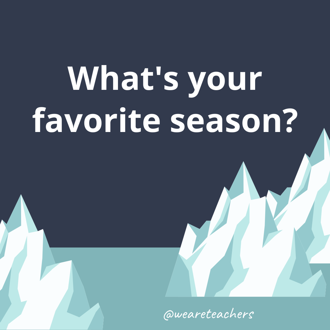2 What’s your favorite Season?- ice breaker questions for teens