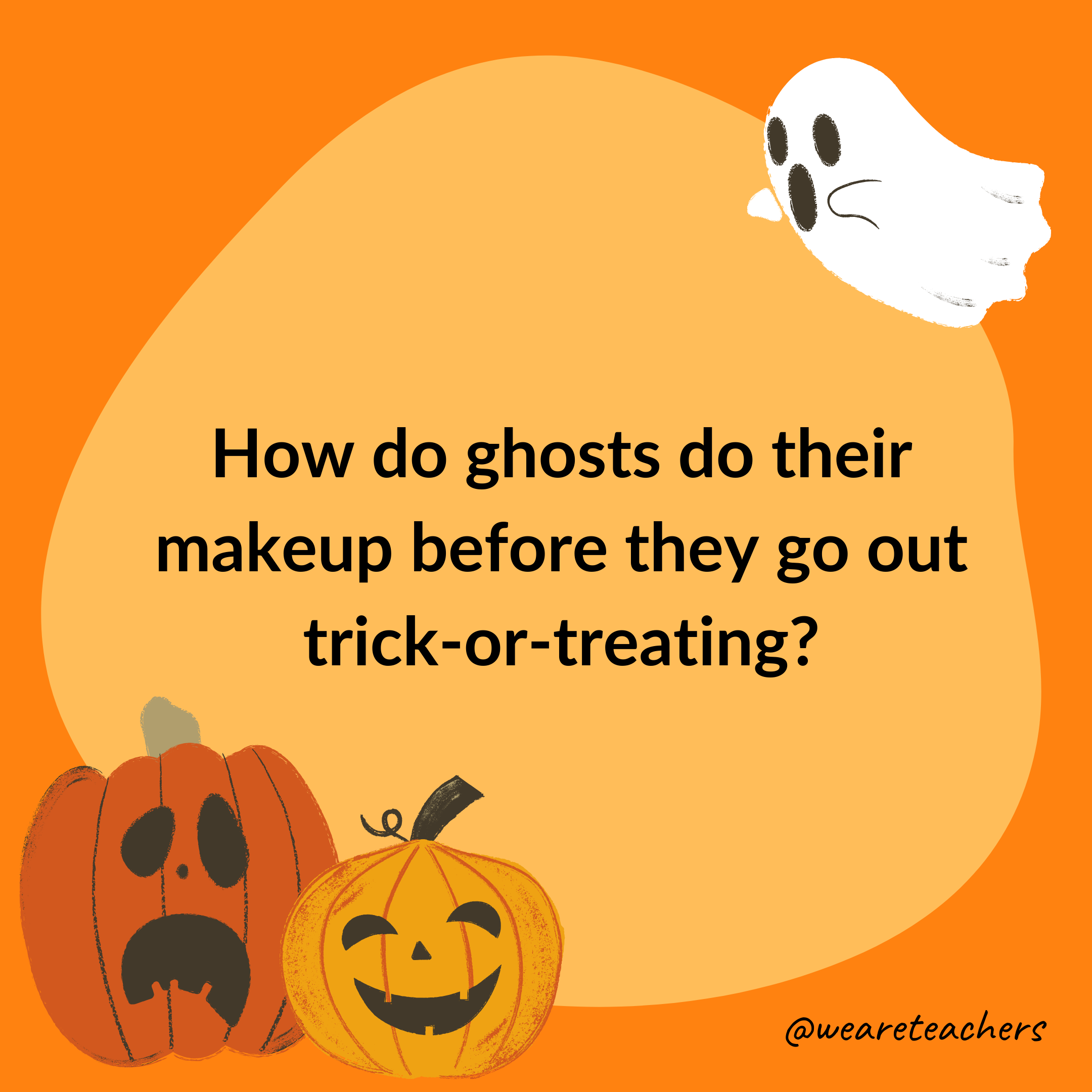 How do ghosts do their makeup before they go out trick-or-treating?