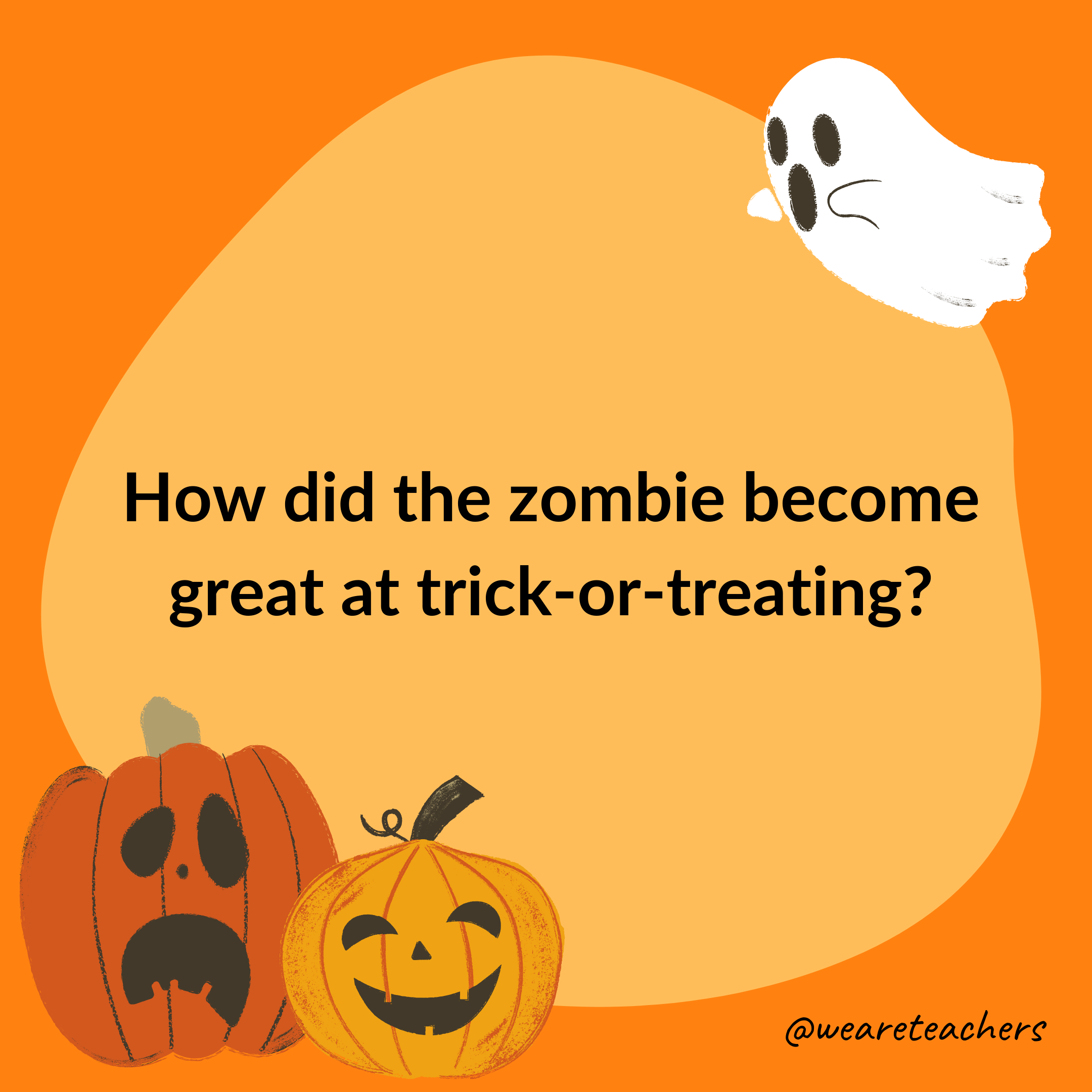 How did the zombie become great at trick-or-treating?