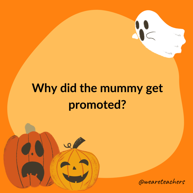 Why did the mummy get promoted?