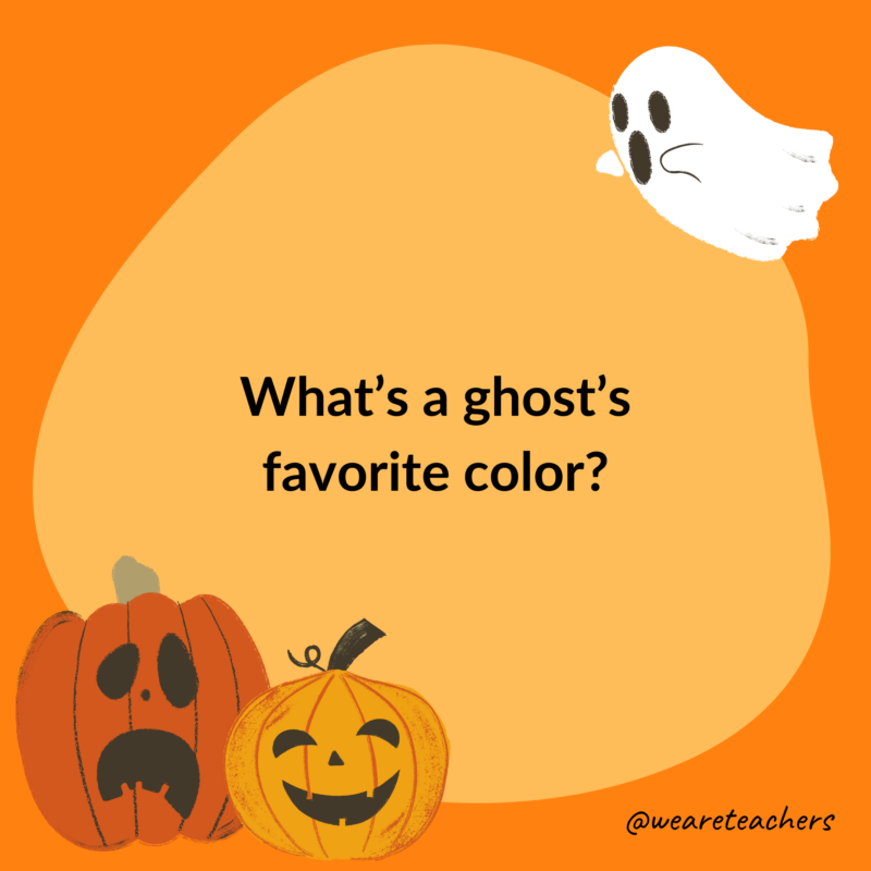 What’s a ghost’s favorite color?- halloween jokes for kids