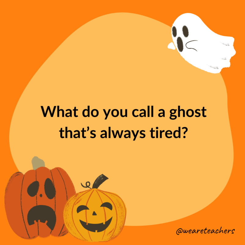 What do you call a ghost that’s always tired?- halloween jokes for kids