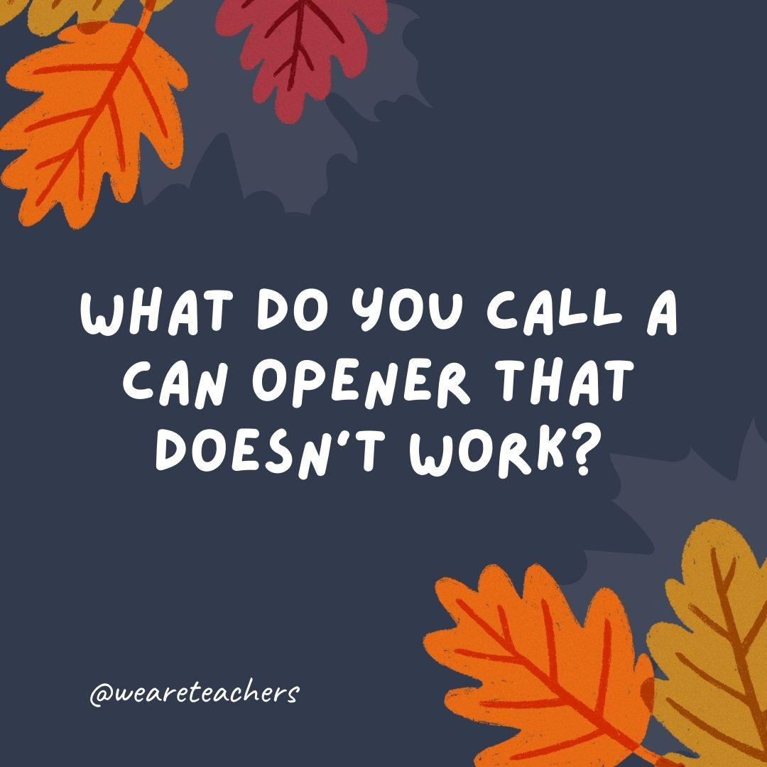 What do you call a can opener that doesn’t work? What do you call a can opener that doesn't work?