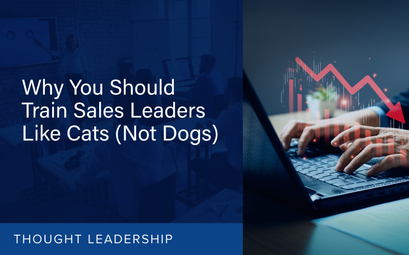 Why You Should Train Sales Leaders Like Cats (Not Dogs)