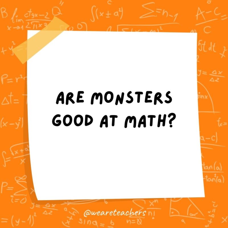 Are monsters good at math? Not unless you Count Dracula. Are monsters good at math? Not unless you Count Dracula.