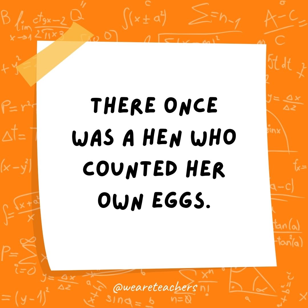 There once was a hen who counted her own eggs. There once was a hen who counted her own eggs.