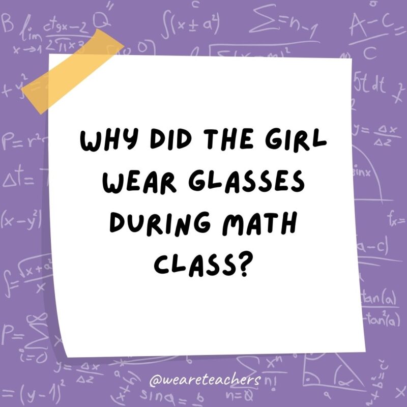 Why did the girl wear glasses during math class? It improved di-vision. Why did the girl wear glasses during math class? It improved di-vision.