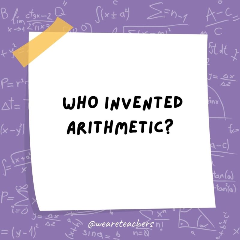 Who invented arithmetic? Henry the 1/8. Who invented arithmetic? Henry the 1/8.