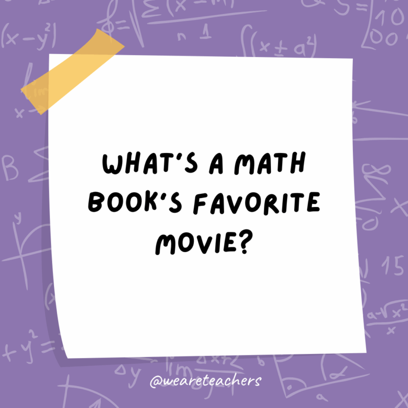 Math Jokes What's a math book's favorite movie?