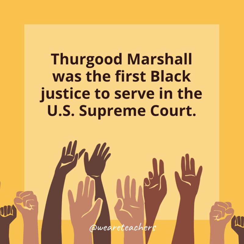 50 Fascinating Black History Month Facts for Students Black History Month Facts: Thurgood Marshall was the first Black justice to serve in the U.S. Supreme Court.