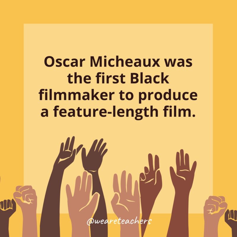 50 Fascinating Black History Month Facts for Students Oscar Micheaux was the first Black filmmaker to produce a feature-length film.