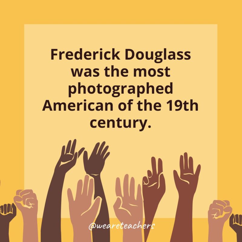 Black History Month Facts a card with a Black History Month that states: Frederick Douglass was the most photographed American of the 19th century