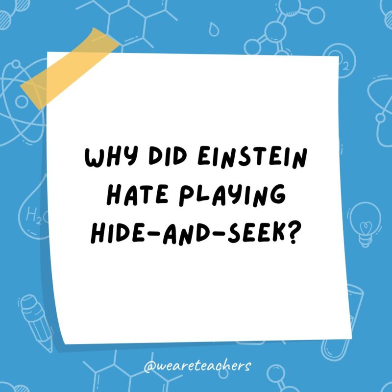 a post it note clipart with the joke: why did Einstein hate playing hide-and-seek?