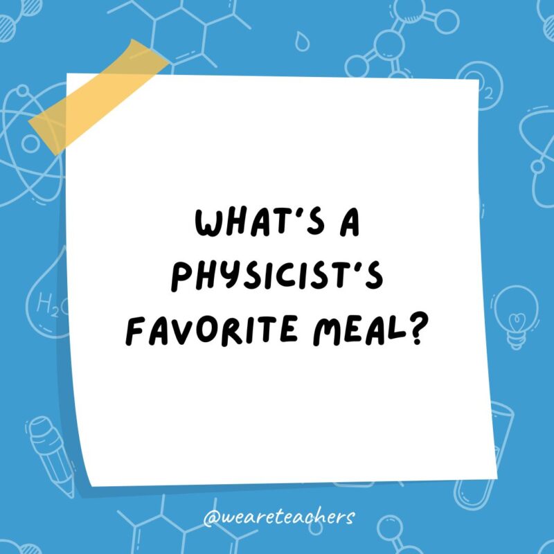 a post it note clipart with the joke: what’s a physicist’s favorite meal?
