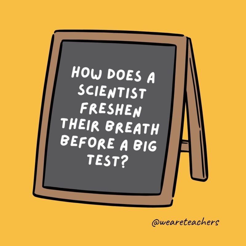 How does a scientist freshen their breath before a big test?
