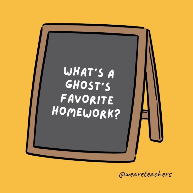 What’s a ghost’s favorite homework?