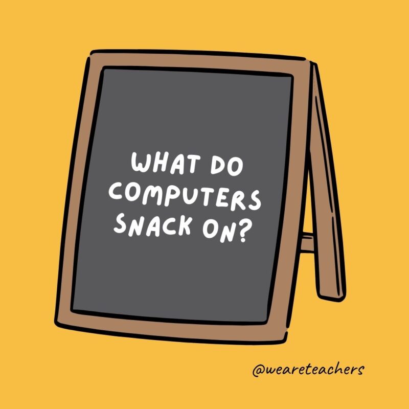 What do computers snack on? Microchips. - an example of jokes for teens