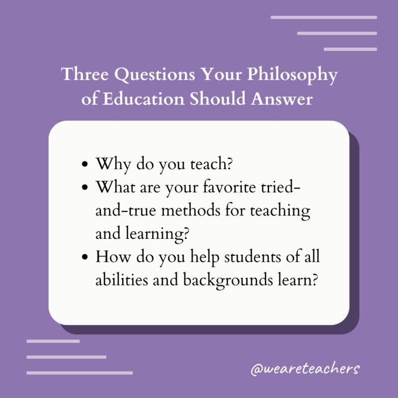 How to Write a Philosophy of Education Statement #1
Three Questions Your Philosophy of Education Should Answer
-Why do you teach?
-What are your favorite tried-and-true methods for teaching and learning?
-How do you help students of all abilities and backgrounds learn?