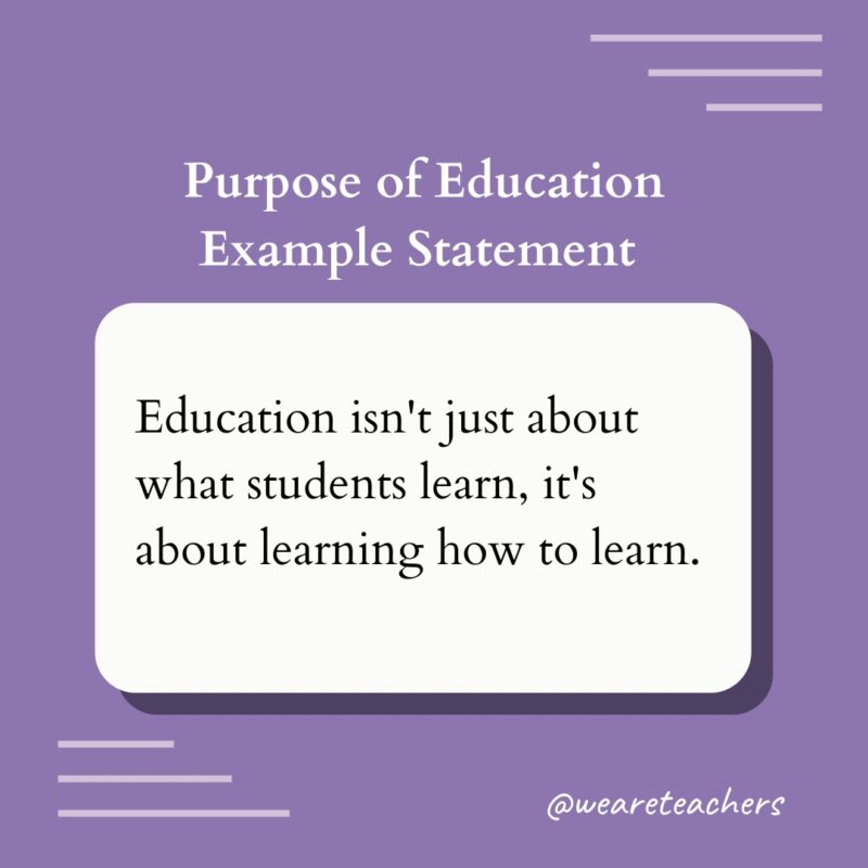 Purpose of Education Statement Purpose of Education Example Statement
Education isn't just about what students learn, it's about learning how to learn.