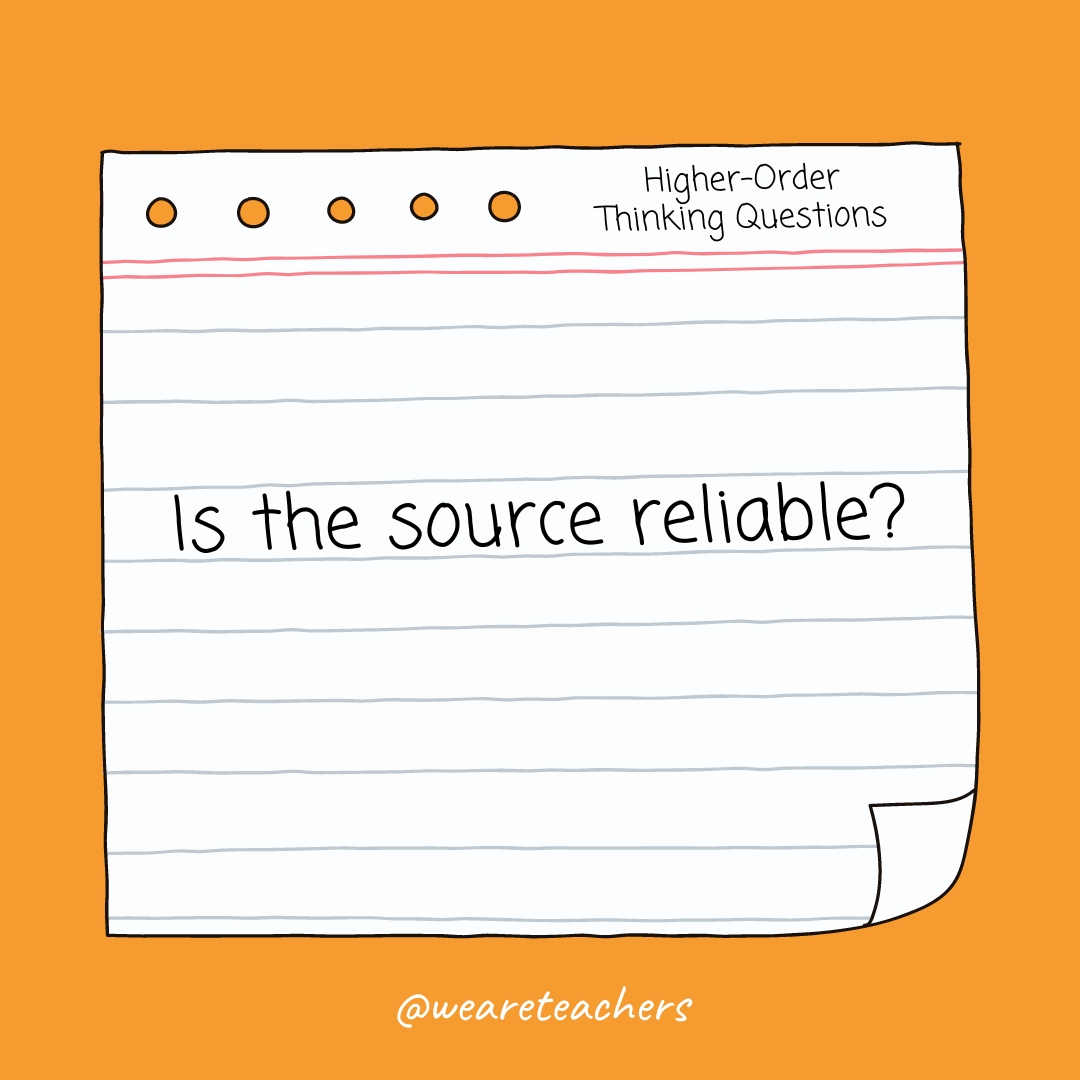 Higher Order Thinking Questions: Is the source reliable?