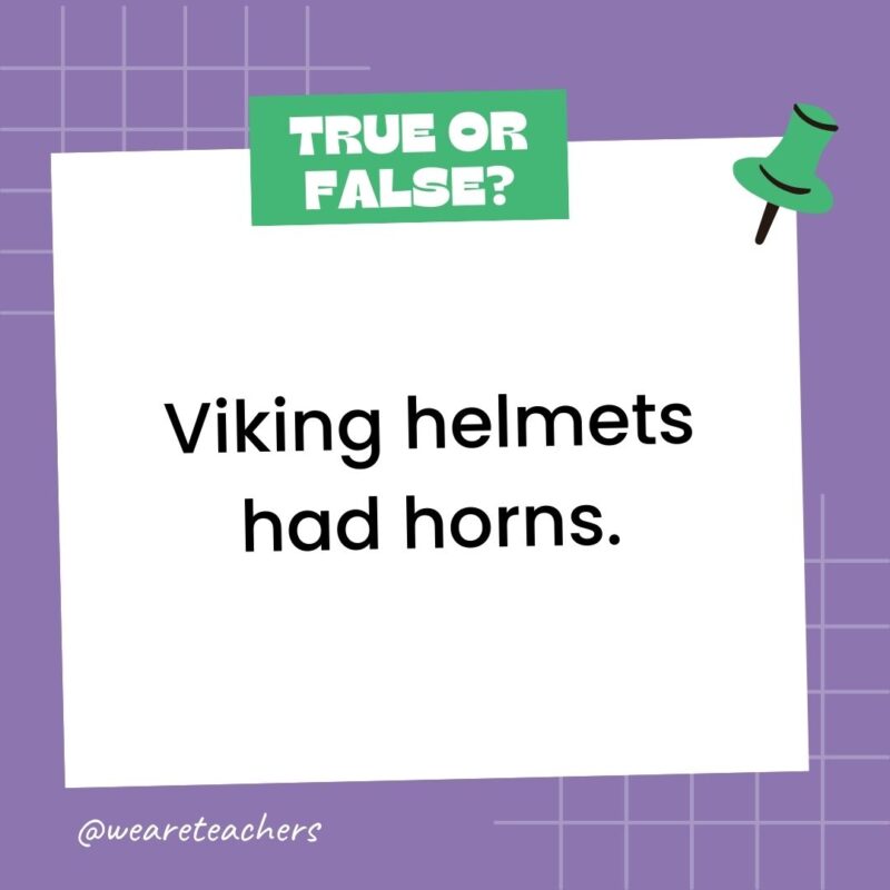 Viking helmets had horns. Viking helmets had horns.