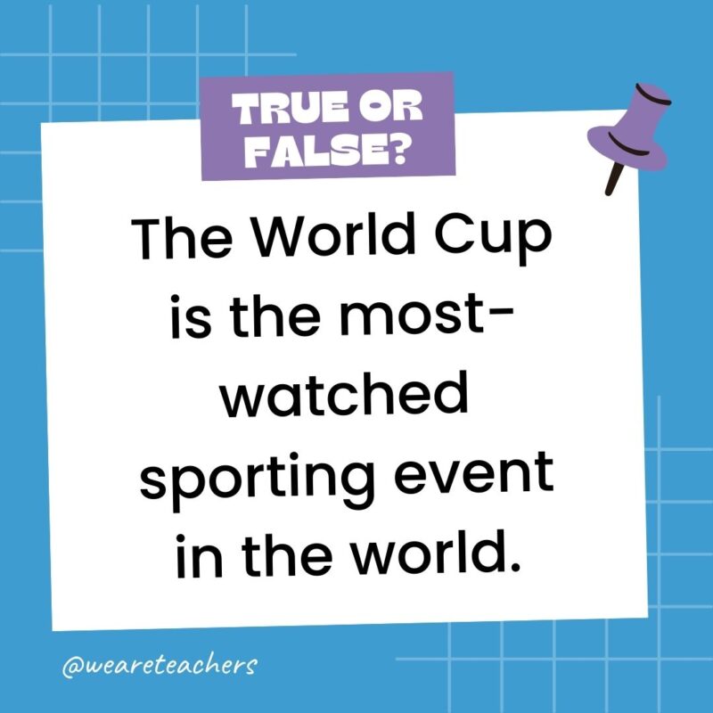 The World Cup is the most-watched sporting event in the world.- true or false questions The World Cup is the most-watched sporting event in the world.- true or false questions